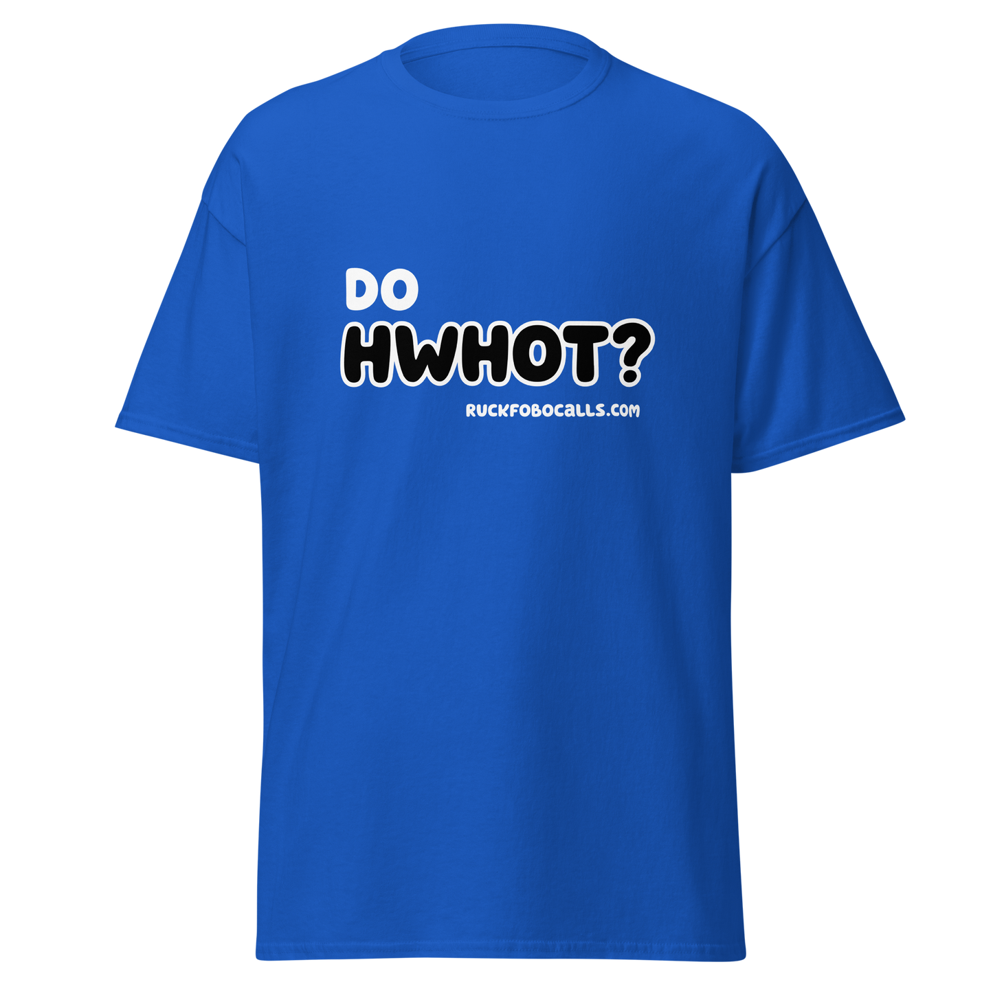 Do HWHOT? T-Shirt